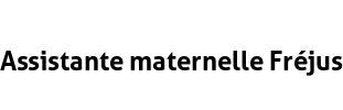Assistante maternelle Fréjus